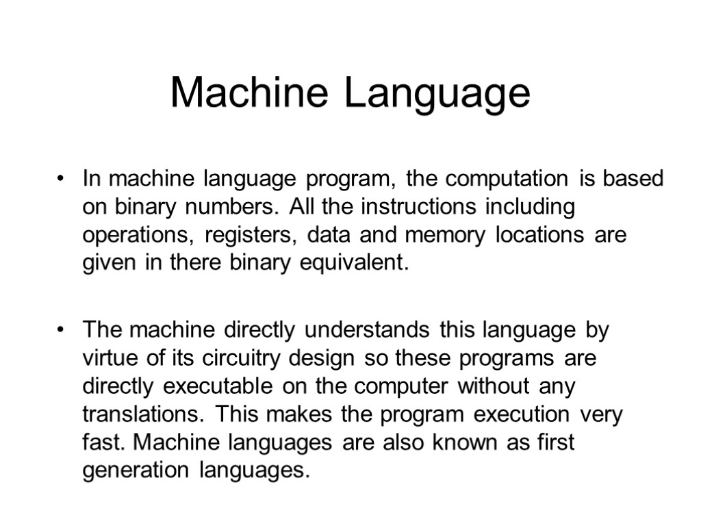 Machine Language In machine language program, the computation is based on binary numbers. All
